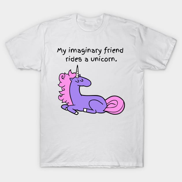 My Imaginary Friend Rides a Unicorn T-Shirt by A Magical Mess